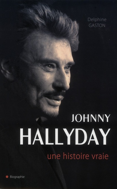 Johnny Hallyday. Une histoire vraie