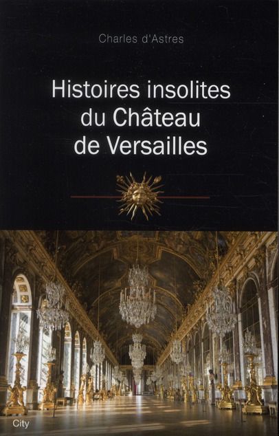 Histoires insolites du château de Versailles
