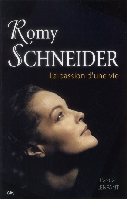 Romy Schneider. La passion d'une vie