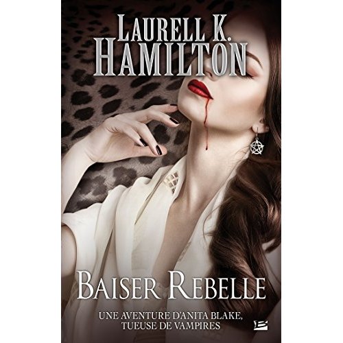 Anita Blake Tome 21 : Baiser rebelle