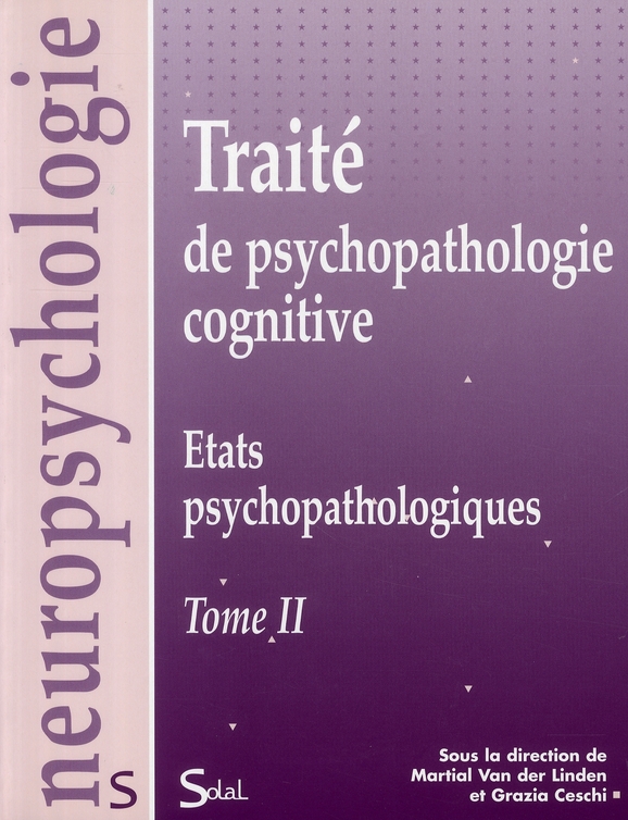 Traité de psychopathologie cognitive. Tome 2, Etats psychopathologiques