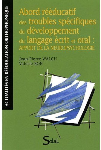 Abord rééducatif des troubles spécifiques du développement du langage écrit et oral : apport de la n