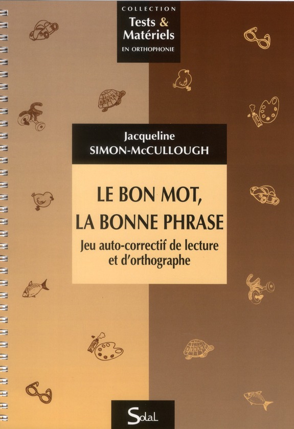 Le bon mot, la bonne phrase. Jeu auto-correctif de lecture et d'orthographe : du CE1 au CM2