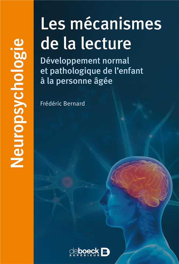 Les mécanismes de la lecture. Développement normal et pathologique de l'enfant à la personne âgée