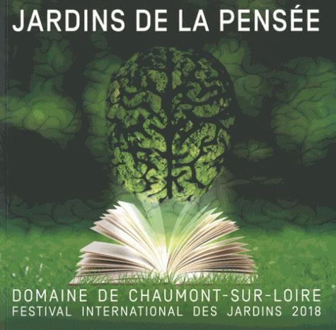 Jardins de la pensée. Festival international des jardins 2018, domaine de Chaumont-Sur-Loire, Centre