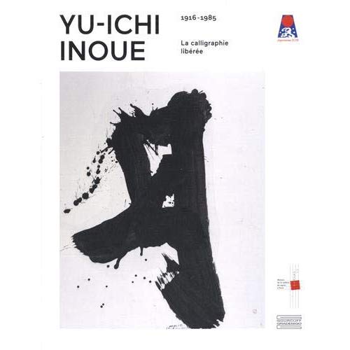 Yu-Ichi Inoue (1916-1985). La calligraphie libérée