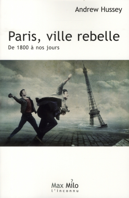 Paris, ville rebelle. Tome 2, De 1800 à nos jours