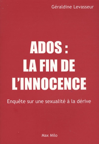 Ados : la fin de l'innocence. Enquête sur une sexualité à la dérive