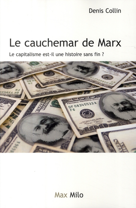 Le cauchemar de Karl Marx. Le capitalisme est-il une histoire sans fin ?