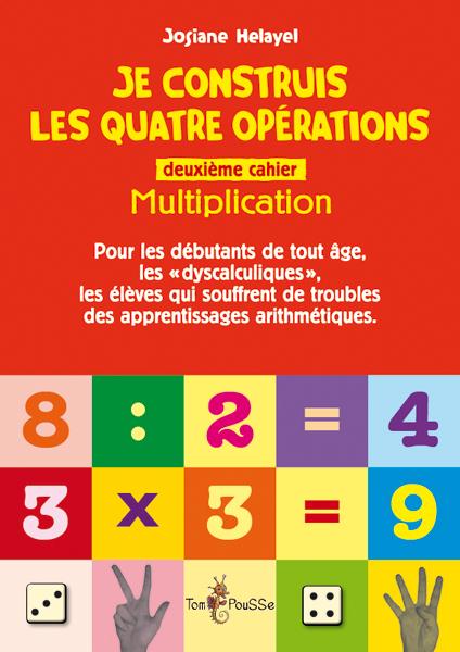 Je construis les quatre opérations. Second cahier : multiplication