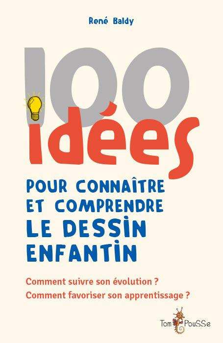 100 idées pour connaitre et comprendre le dessin enfantin