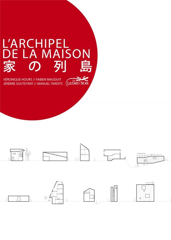 L'archipel de la maison. Une architecture domestique au Japon