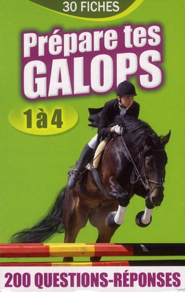 Prépare tes galops 1 à 4. 30 fiches, 200 questions-réponses