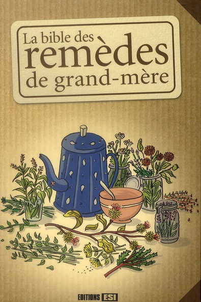 La bible des remèdes de grand-mère