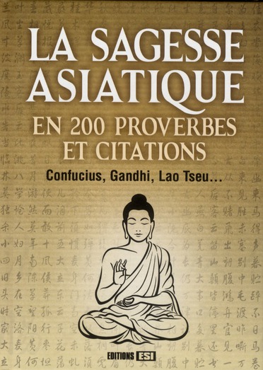 La sagesse asiatique en 200 proverbes et citations