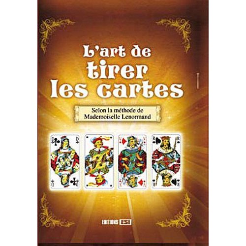 Art de tirer les cartes. D'après la méthode de Mlle Lenormand