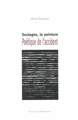 Poétique de l'accident. Soulages, la peinture