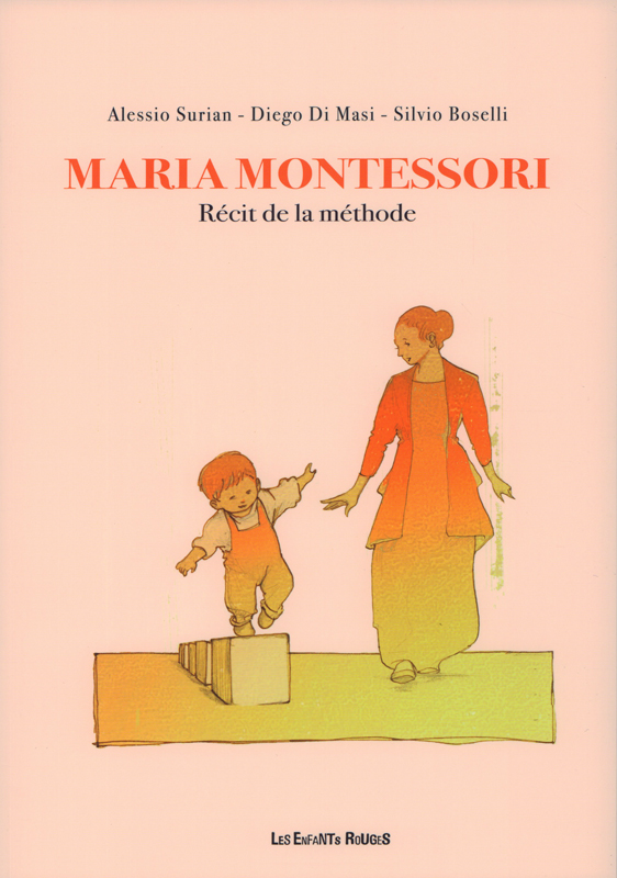 Maria Montessori. Récit de la méthode