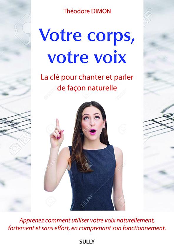 Votre corps, votre voix. La clé pour parler et chanter de façon naturelle