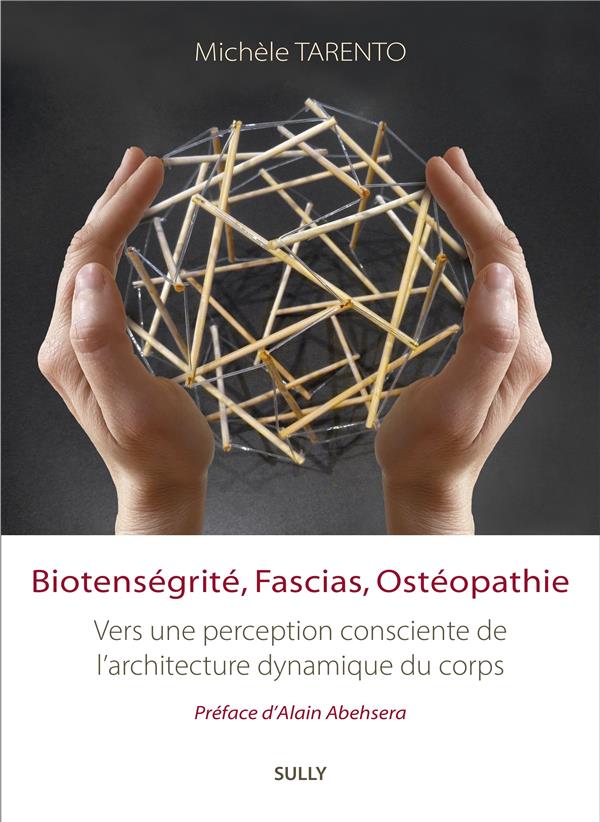 Biotenségrité, Fascias, Ostéopathie. Vers une perception consciente de l'Architecture Dynamique du C