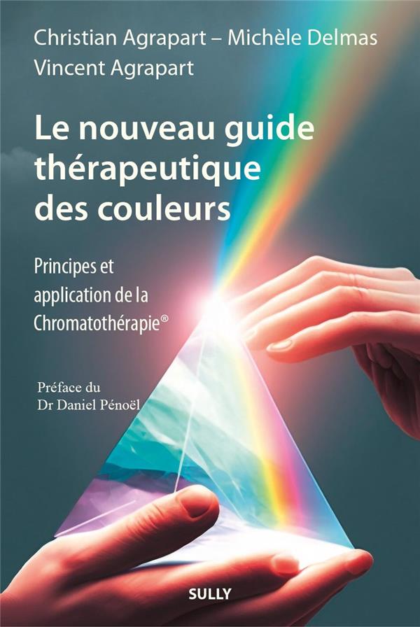 Le nouveau guide thérapeutique des couleurs. Principes et applications de la Chromatothérapie