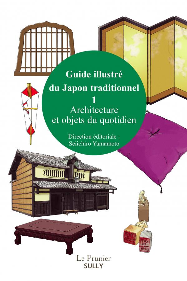 Guide illustré du Japon traditionnel. Volume 1, Architecture et objets du quotidien