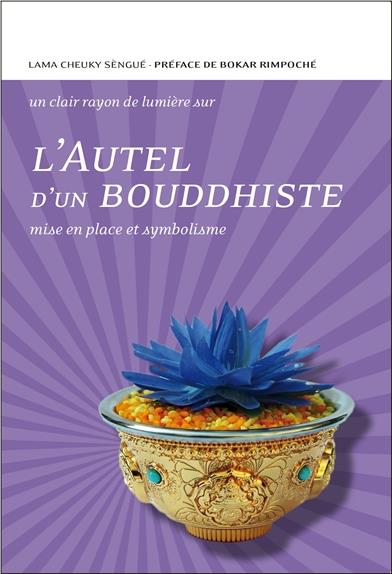 L'Autel d'un bouddhiste. Mise en place et symbolisme