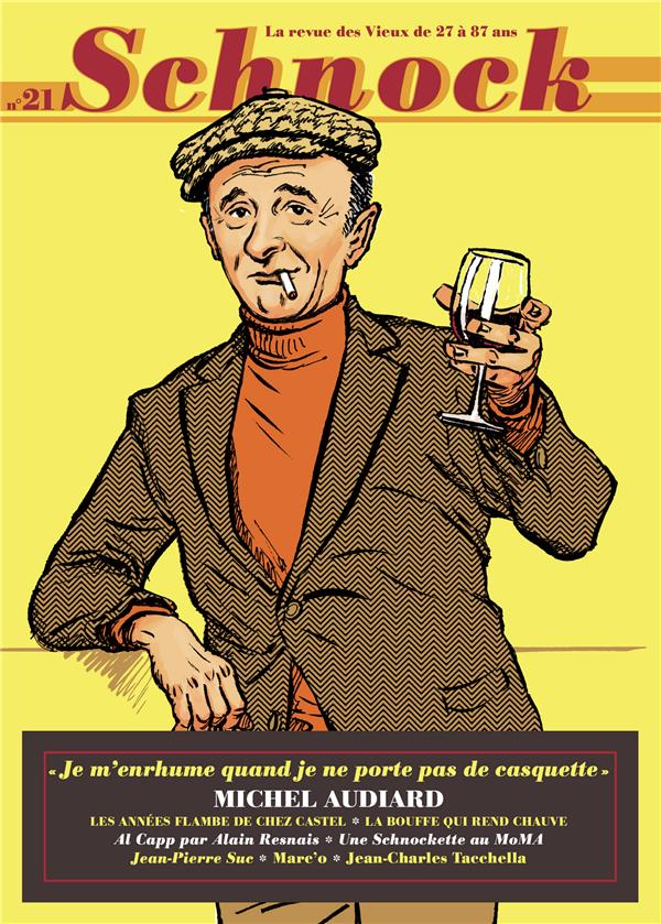 Schnock N° 21, hiver 2016 : Michel Audiard. "Je m'enrhume quand je ne porte pas de casquette"