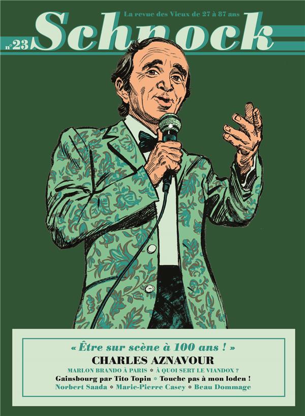 Schnock N° 23, été 2017 : Charles Aznavour. "Etre sur scène à 100 ans !"