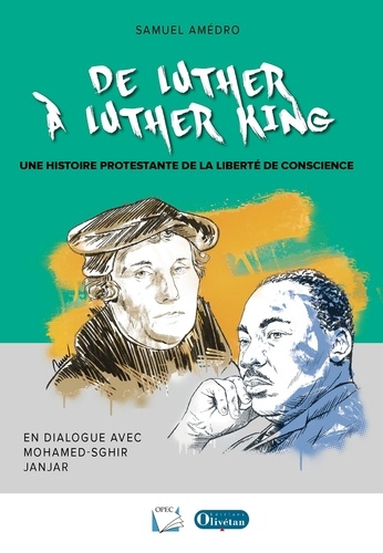 De Luther à Luther King / Une histoire protestante de la liberté de conscience
