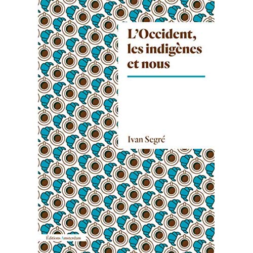 L'Occident, les indigènes et nous