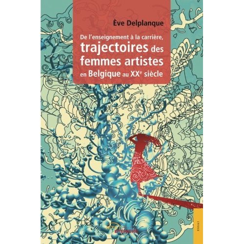 De l'enseignement à la carrière, trajectoires des femmes artistes en Belgique au XXe siècle