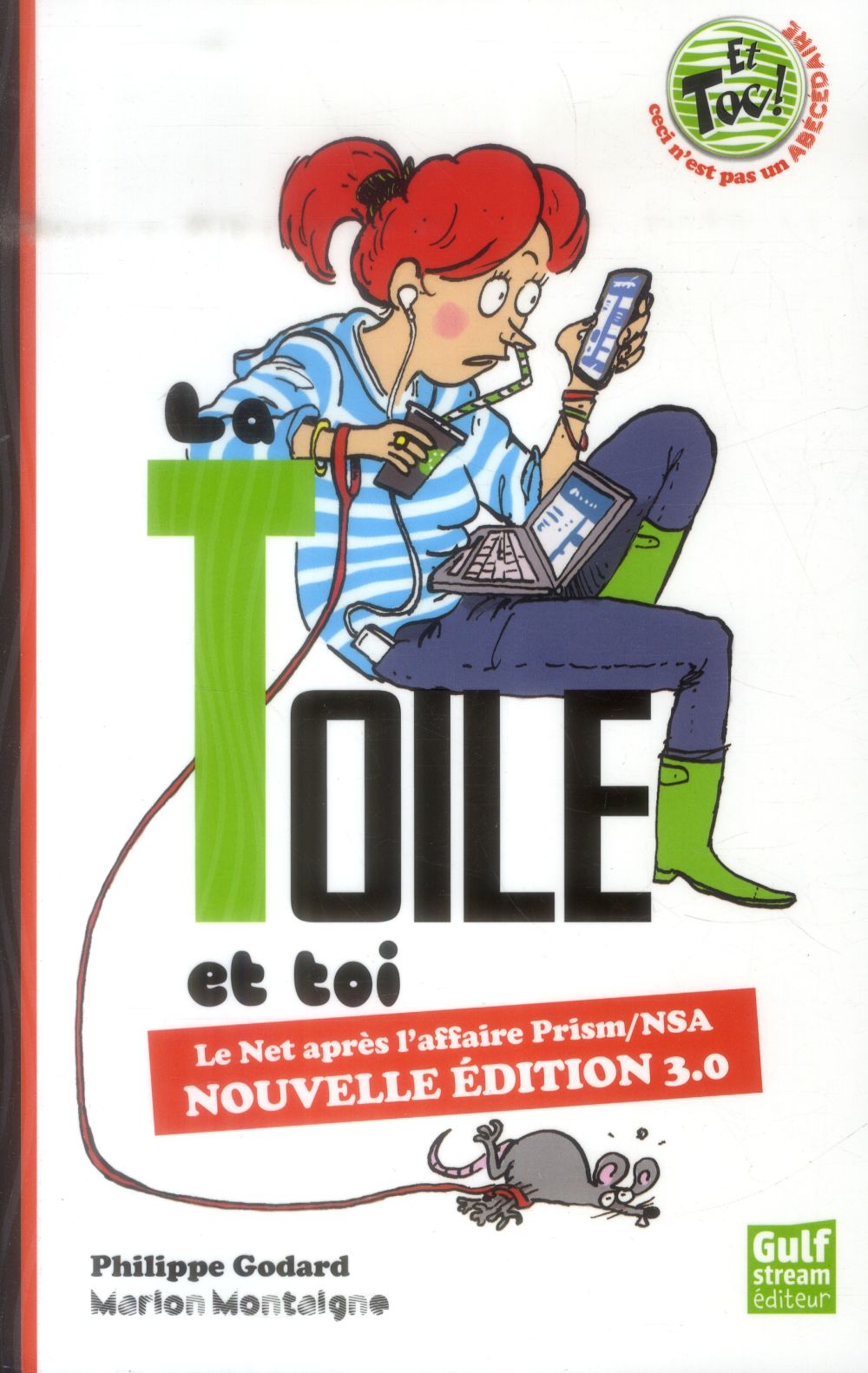 La toile et toi. Le Net après l'affaire Prism/NSA, Nouvelle édition 3.0