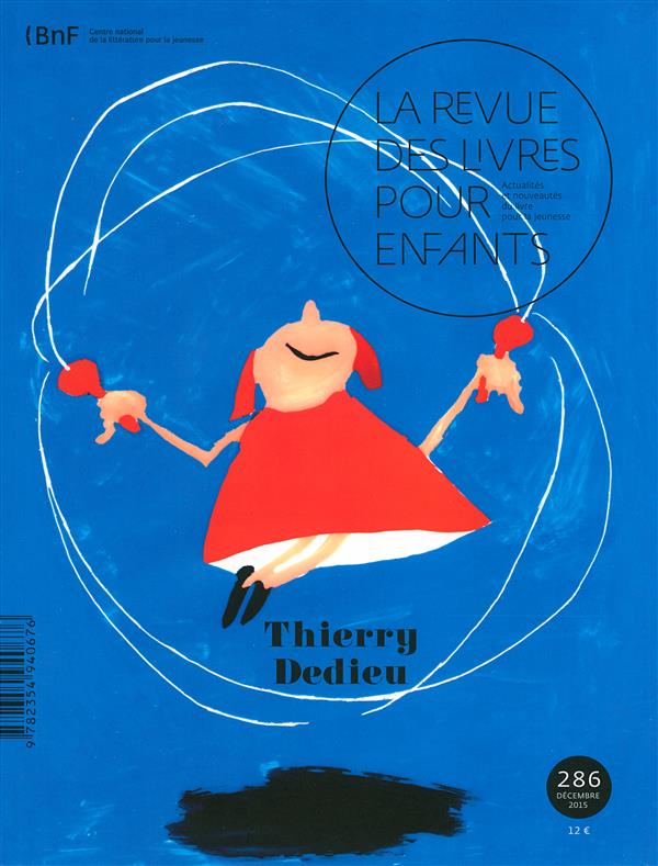 La revue des livres pour enfants N° 286, Décembre 2015 : Thierry Dedieu