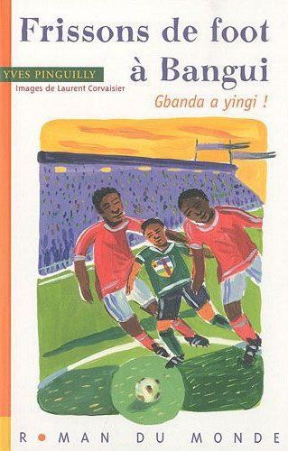 Frissons de foot à Bangui. Gbanda a yingi !