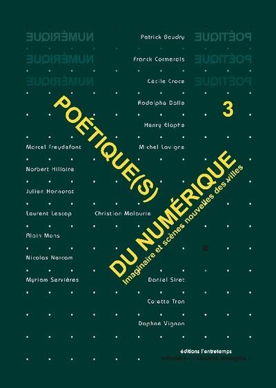 Poétiques du numérique. Tome 3, Imaginaire et scènes nouvelles des villes