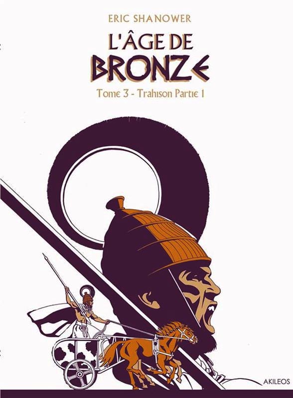 L'âge de bronze Tome 3 : Trahison. 1re partie