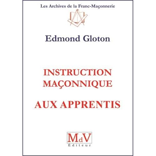 Instructions maçonniques aux apprentis. 2e édition