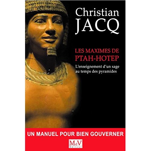 Les maximes de Ptah-Hotep. L'enseignement d'un sage au temps des pyramides