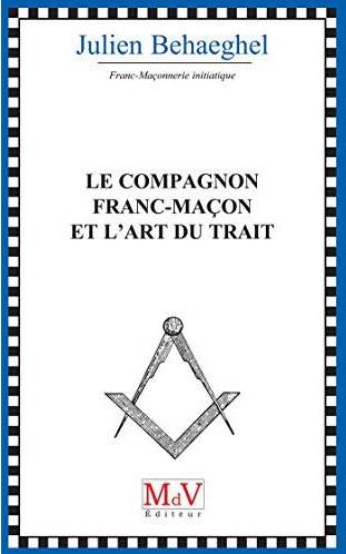 Le compagnon franc-maçon et l'art du trait
