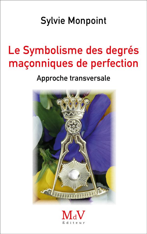 Le Symbolisme des degrés maçonniques de Perfection. Approche transversale