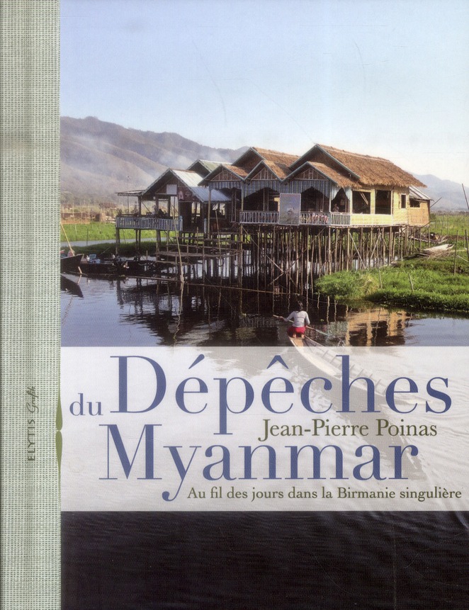 Dépeches ddu Myanmar / Au fil des jours dans la Birmanie singulière