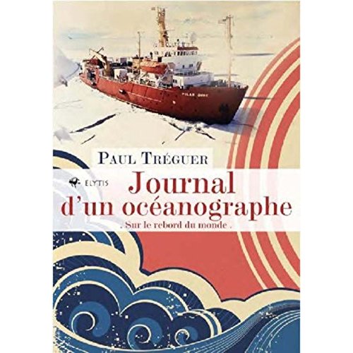Journal d'un océanographe. Sur le rebord du monde