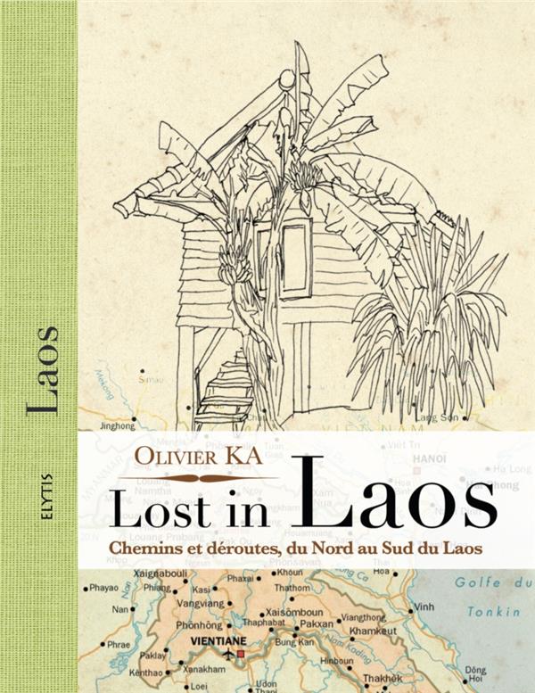 Lost in Laos. Chemins et déroutes, du Nord au sud du Laos
