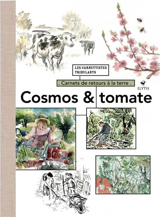 Cosmos et tomates. Carnets de retours à la terre