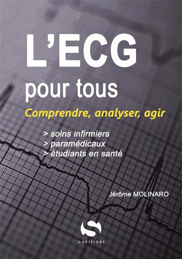 ECG pour tous. Comprendre, analyser, agir