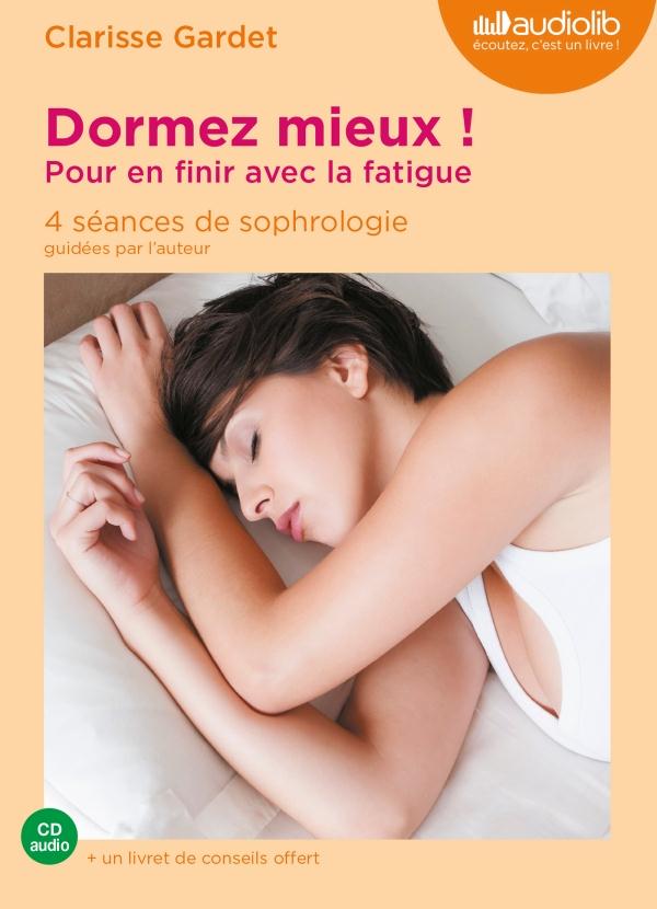 Dormez mieux ! Pour en finir avec la fatigue, 1 CD audio