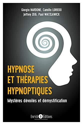 Hypnose et thérapies hypnotiques. Mystères dévoilés et légendes démystifiées