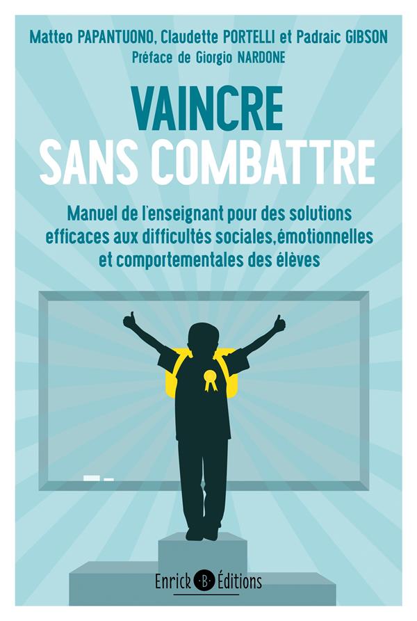 Vaincre sans combattre. Manuel de l'enseignant pour des solutions efficaces aux difficultés sociales