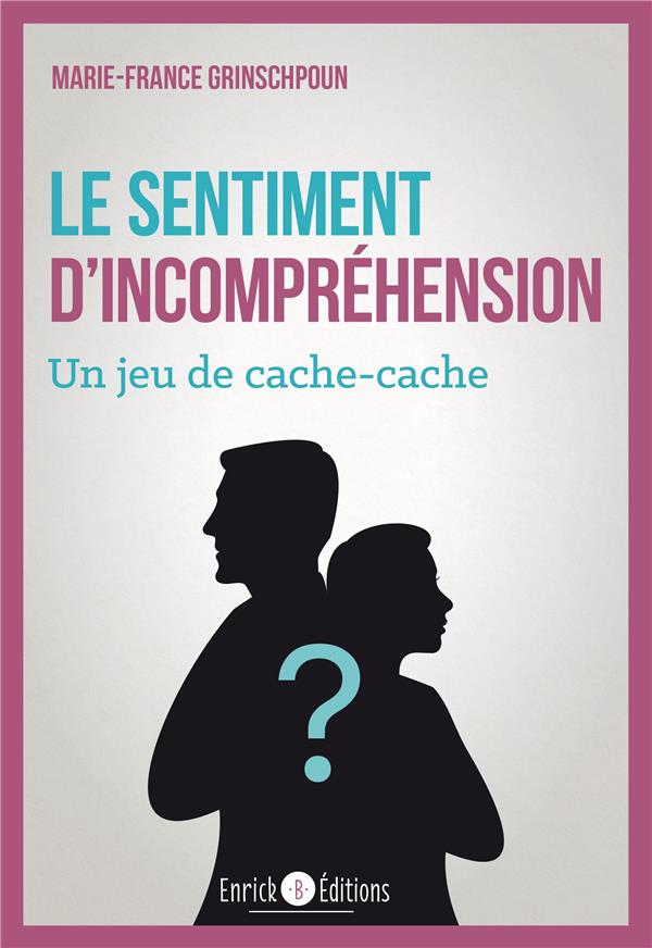Le sentiment d'incompréhension. Un jeu de cache-cache, 2e édition